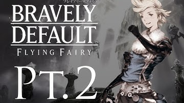 Bravely Default (BLIND) Pt 2: Doesn