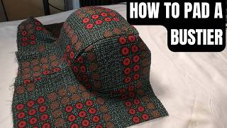 HOW TO PAD A BUSTIER | Easy Bustier & Corset Cup Padding Tutorial
