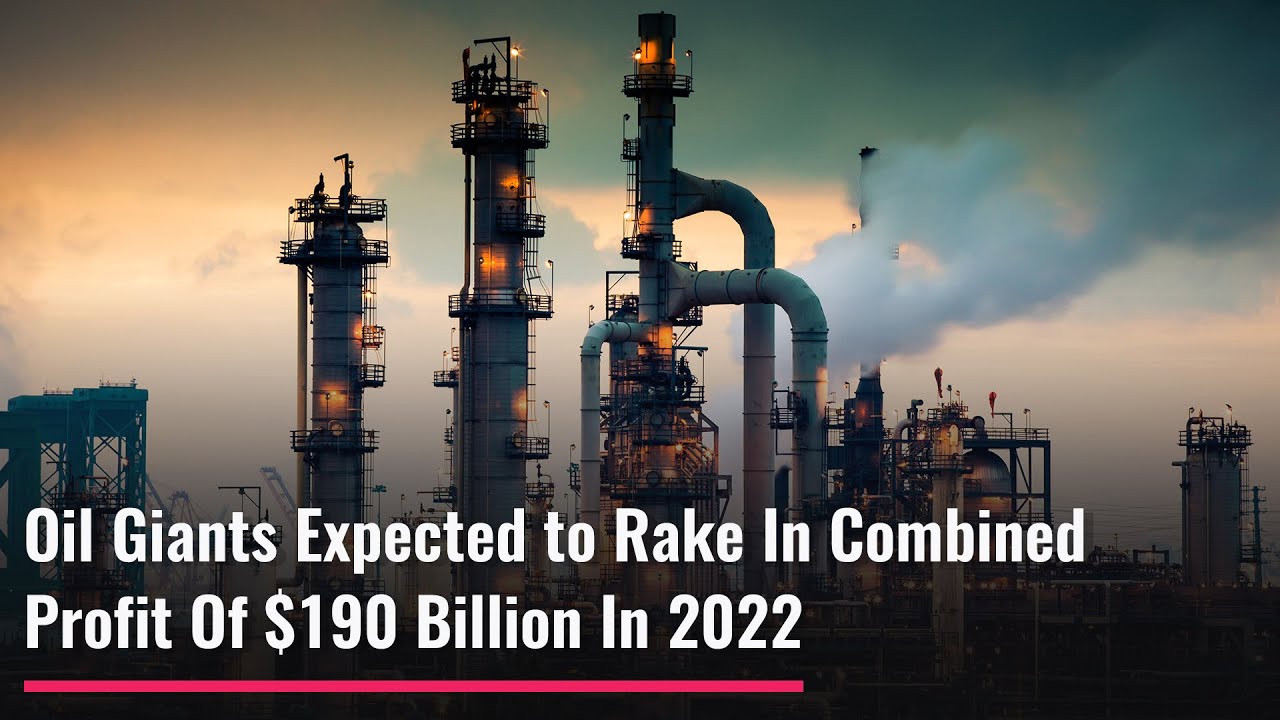 Oil Giants Expected to Rake In Combined Profit Of 0 Billion In 2022