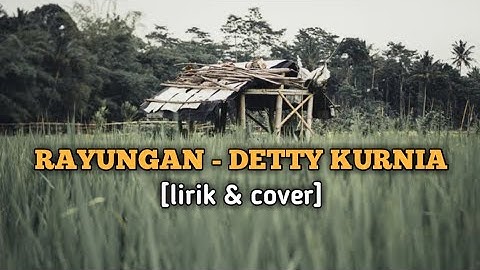 Rayungan - Detty kurnia | Lirik & Cover |