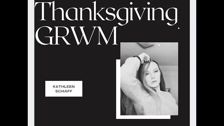 Thanksgiving GRWM! | Kathleen Schaff