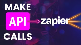 How to make API calls in Zapier with Webhooks and API requests