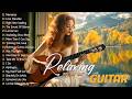 Top 100 Legendary Guitar Love Songs 🎸 Romantic Music to Elevate Your Mood and Inner Peace