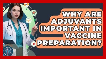 Why Are Adjuvants Important In Vaccine Preparation? - All About the Immune System