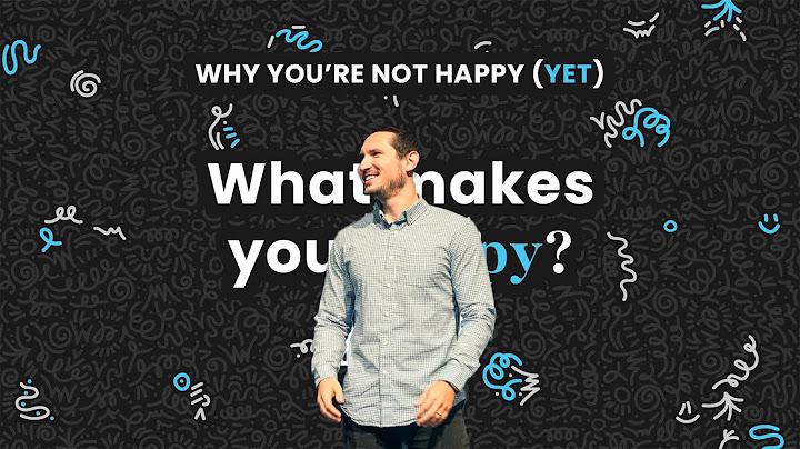 Why You’re Not Happy (Yet) | What Makes You Happy? Part 1