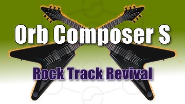 Orb Composer S - Rock Track revived
