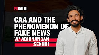 #54- CAA and The Phenomenon of Fake News w/ Abhinandan Sekhri
