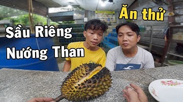 Ông chủ trại cá Betta lần đầu ăn thử Trái Sầu Riêng Nướng Than cảm nhận hương vị