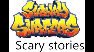 Subway surfers scary stories(multi story&#39;s today)