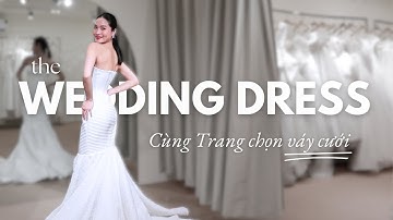 Kinh nghiệm chọn váy cưới đẹp nhất | Cùng Trang đi chọn váy cưới | iammaitrang