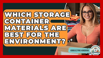 Which Storage Container Materials Are Best For The Environment? - Homekeeping Handbook