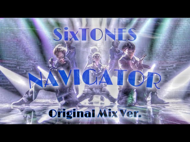 SixTONES -NAVIGATOR- 【Original Mix Ver.】 class=