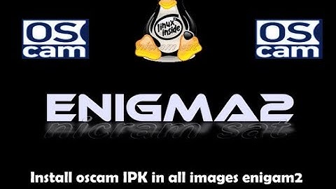 how to install oscam ipk in all images enigma2