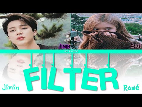 How Would JIMIN (BTS) & ROSÉ (BlackPink) Sing 'FILTER' (by Jimin) Lyrics (Han/Rom/Eng)| FAN REQUEST