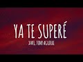 Xavi, Tony Aguirre - Ya Te Superé (Letra/Lyrics)
