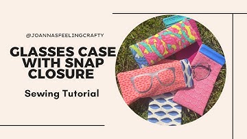 Glasses case with snap closure. Fully lined no raw edges. #sewingtutorial @joannasfeelingcrafty