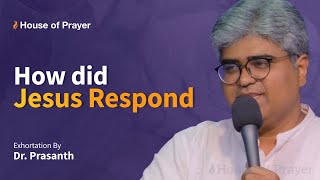 How did Jesus Respond | Exhortation by Dr. Prasanth | House of Prayer by House of Prayer, Trivandrum 119 views 2 weeks ago 23 minutes