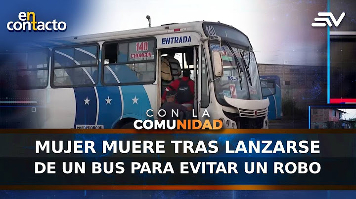 Mujer muere tras lanzarse de un bus para evitar un robo | En Contacto | Ecuavisa