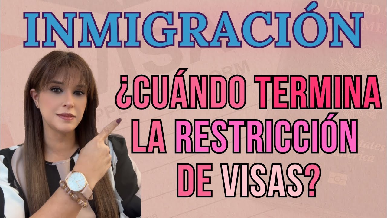 Restricción de visas: ¿hasta cuándo estará vigente y a quién afecta realmente?