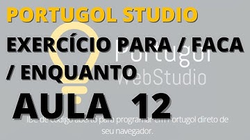 AULA 12 - PORTUGOL WEB STUDIO - EXERCÍCIO "PARA / FAÇA/ ENQUANTO. Algoritmos #portugol#algoritmo