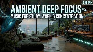 Ambient Deep Focus Music | Minimal Electronic Beats for Hyperfocus and Creative Flow State
