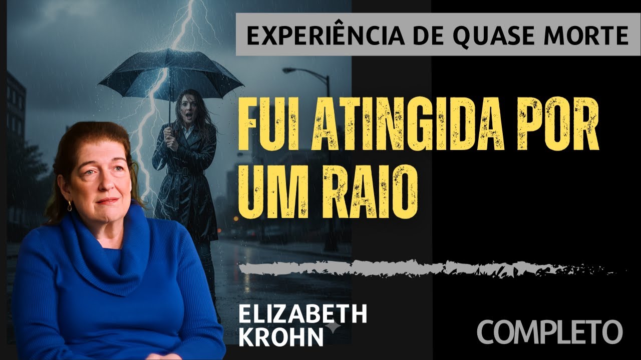 QUASE MORTE! FUI ATINGIDA POR UM RAIO | Minha Experiência Quase Morte (EQM) - COMPLETO