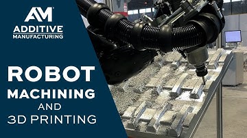 Robot Machining Will Complement Metal 3D Printing