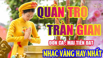 QUÁN TRỌ TRẦN GIAN Mai Tiến Đạt➤Lk Nhạc Trữ Tình Bolero Hay Nhất Triệu View - Top 1 Thịnh Hành 20-06