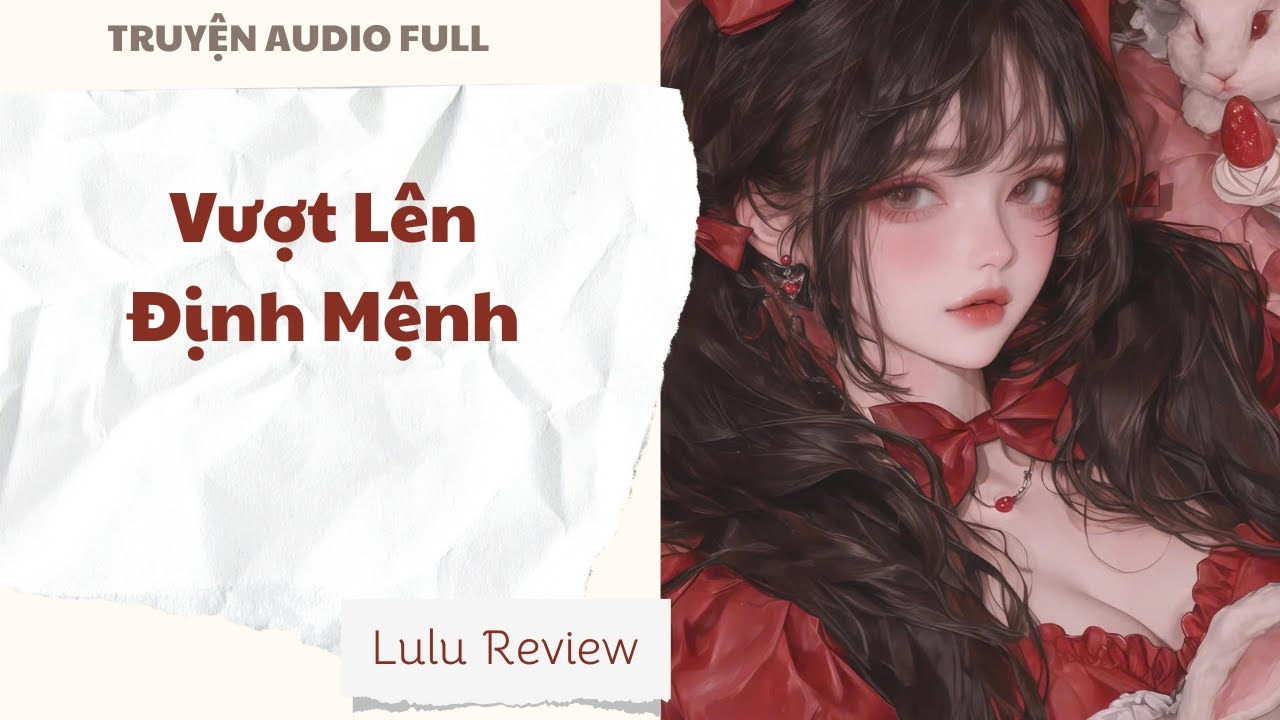 [Truyện Audio Full] Vượt Lên Định Mệnh | Lulu Review