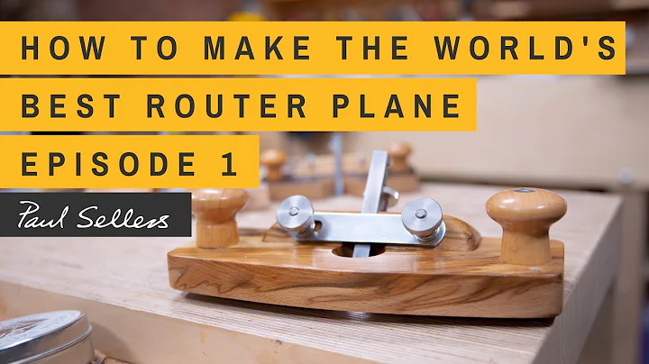 How to Make the World's Best Router Plane | Paul S...