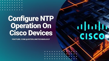 Configure NTP Operation On Cisco Devices  | CCNA 200-301 | INTERLINK TECHNOLOGY  | URDU HINDI |  🔥🔥🔥