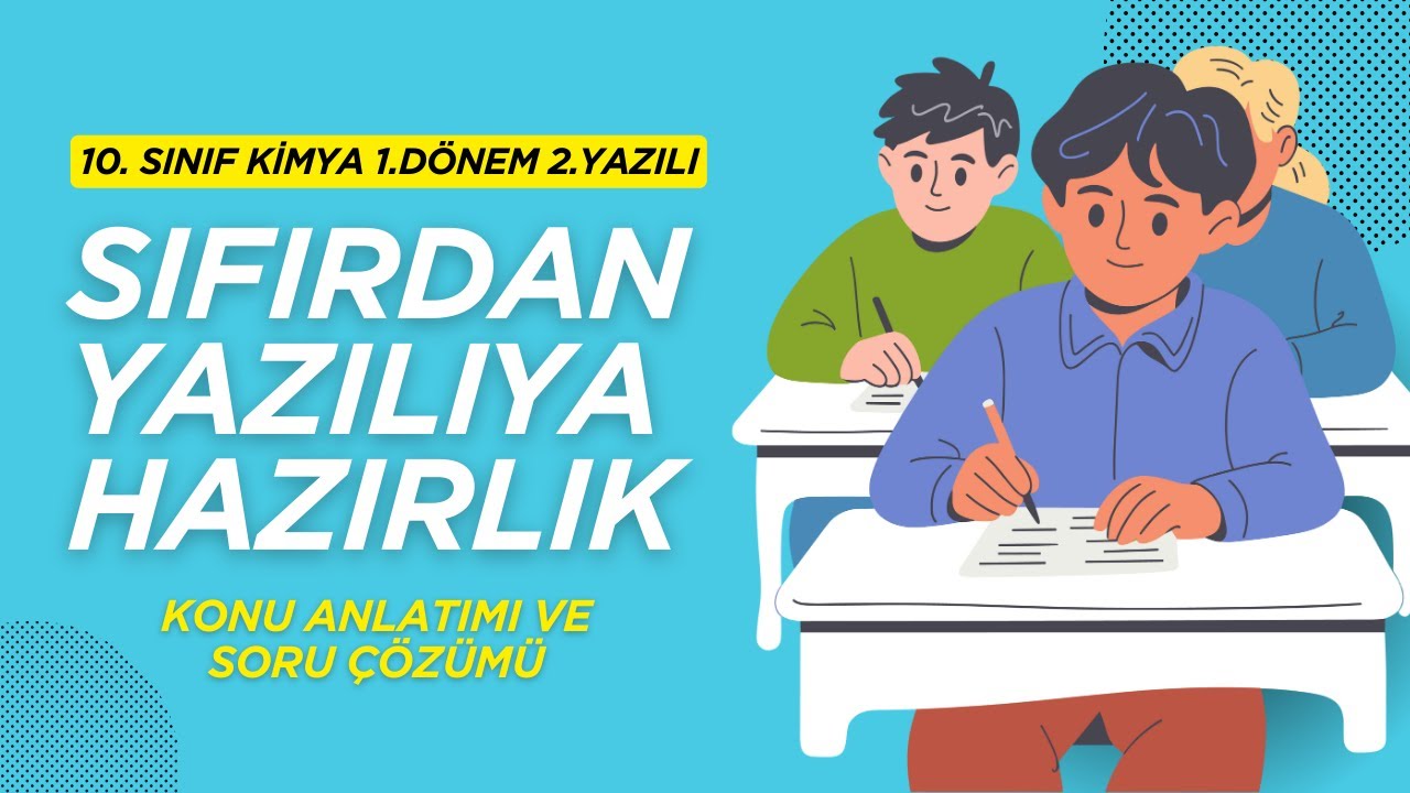 10. Sınıf Kimya 1. Dönem 2.Yazılı: SIFIRDAN YAZILIYA HAZIRLIK + PDF