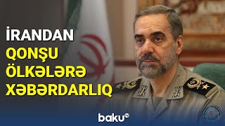 İranın müdafiə nazirindən İsraillə qonşu olan ölkələrə sərt xəbərdarlıq