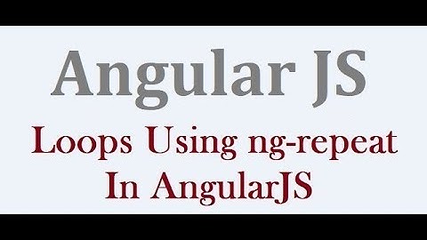 How To Implement Loops Using Ng-Repeat In AngularJS
