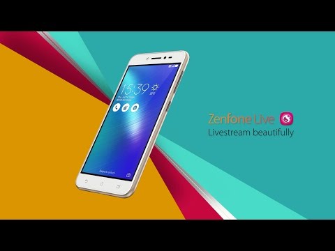 ZenFone Live - Livestream beautifully   ASUS