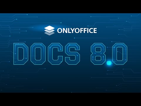 Introducing ONLYOFFICE Docs 8.0
