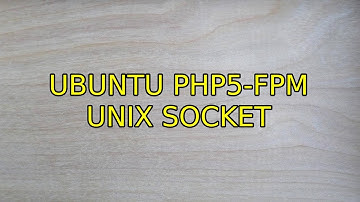 Ubuntu: Ubuntu php5-fpm unix socket