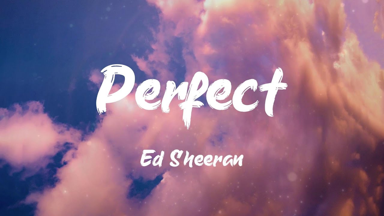 Interpret bracket image Ed Sheeran - Perfect (Lyrics) - YouTube