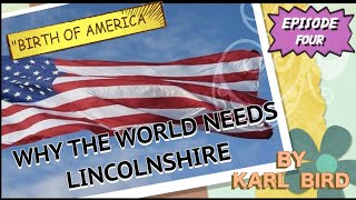 WHY THE WORLD NEEDS LINCOLNSHIRE: Episode 4 - Birth of America                #lincolnshire #america