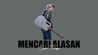 Mencari Alasan - COVER TEREZA (Lirik Video)