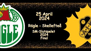 FINAL | RÖGLE VS SKELLEFTEÅ | 25 APRIL 2024 | HIGHLIGHTS | SHL |