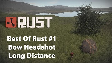Best Of Rust #1 Bow Headshot Long Distance