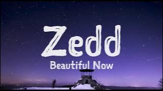 Zedd - Beautiful Now (Lyrics) ft. Jon Bellion