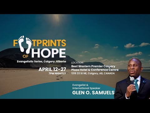 Footprints of Hope Calgary Evangelistic Series w/ Pastor Glen O. Samuels 