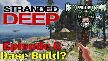 Stranded Deep - Episode 6 - Island Survival - Base Build?
