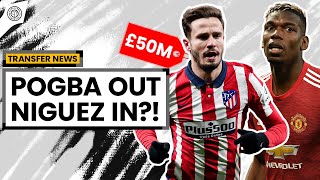 Paul Pogba To Make Room For Saul Niguez! | Man United Transfer News