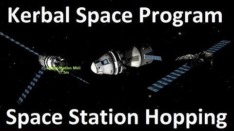 Kerbal Space Program - Space Station Hopping - Demonstration
