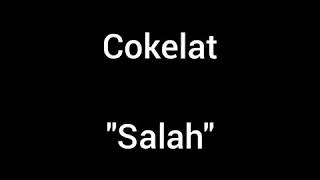 Cokelat - Salah (lirik)