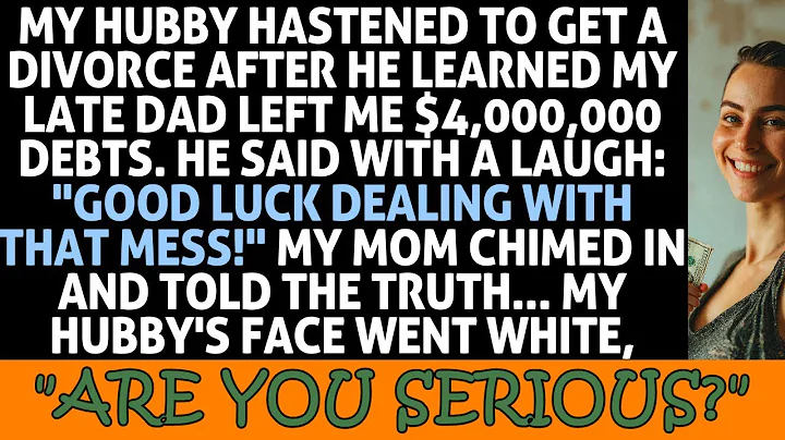 My husband rushed to file for divorce when he discovered my late father's $4 million debt.