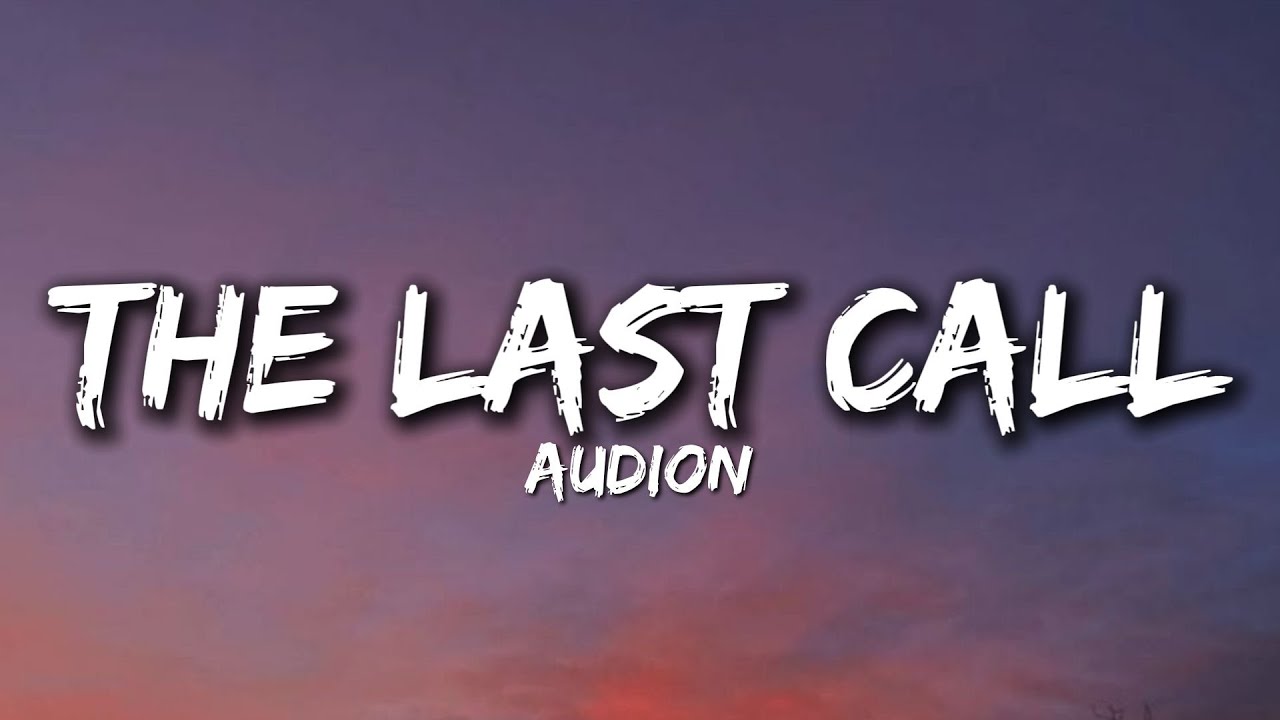 The Last Call - Audion (Official Song Lyrics) The Last Call - Audion (Official Song Lyrics)